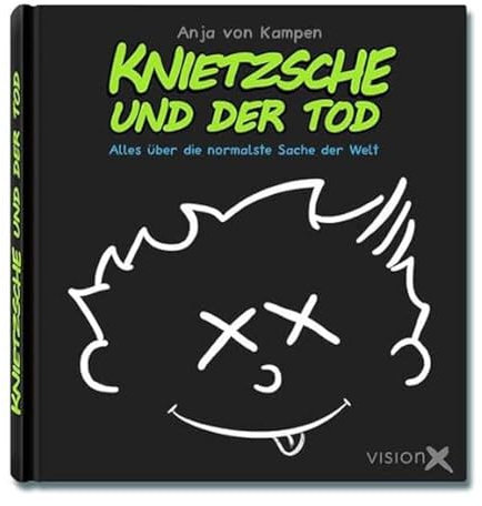 Knietzsche und der Tod: Alles über die normalste Sache der Welt