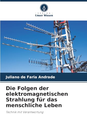 Die Folgen der elektromagnetischen Strahlung für das menschliche Leben: Technik mit Verantwortung