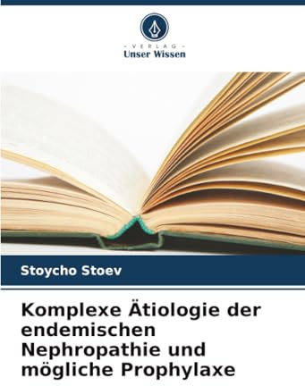 Komplexe Ätiologie der endemischen Nephropathie und mögliche Prophylaxe