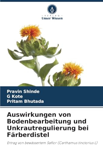 Auswirkungen von Bodenbearbeitung und Unkrautregulierung bei Färberdistel: Ertrag von bewässertem Saflor (Carthamus tinctorius L)