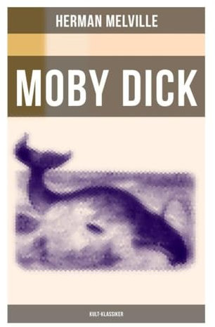 MOBY DICK (Kult-Klassiker): Der weiße Wal