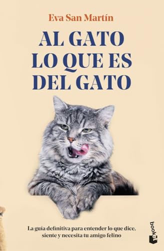 Al gato lo que es del gato: La guía definitiva para entender lo que dice, siente y necesita tu amigo felino (Divulgación)