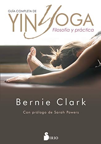 Guia Completa de Yin Yoga: FILOSOFÍA Y PRÁCTICA