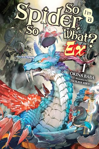 So I'm a Spider, So What? Ex, Vol. 1 (light novel): Volume 1 (So I'm a Spider, So What? Ex (Novel))
