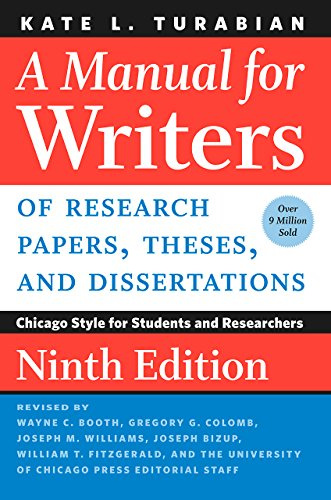 A Manual for Writers of Research Papers, Theses, and Dissertations, Ninth Edition: Chicago Style for Students and Researchers (Chicago Guides to Writing, Editing, and Publishing)