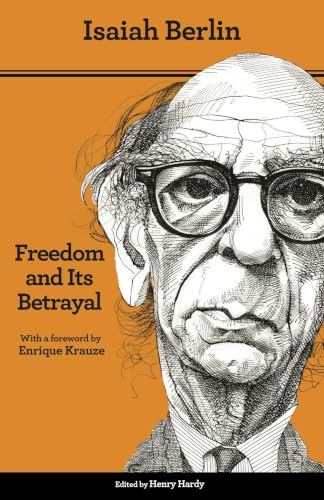 Freedom and Its Betrayal: Six Enemies of Human Liberty - Updated Edition
