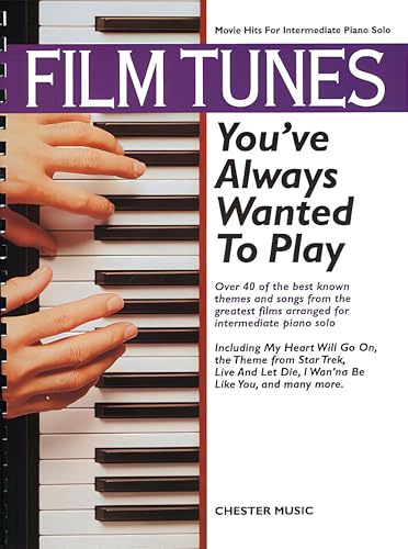 Film Tunes Youve Always Wanted To Play | Piano Solo Songbook | Intermediate Movie Sheet Music Collection with Chord Symbols | Piano Book for Students Teachers Recital Practice and Home Study