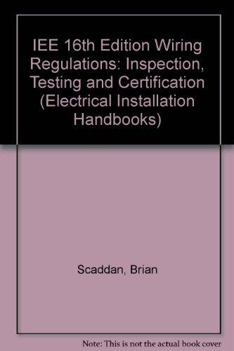 Inspection, Testing and Certification (Electrical Installation Handbooks)