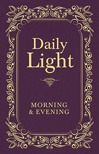 Daily Light: Morning and Evening Devotional: Daily Guidance from God's Word (A 365-Day Devotional)