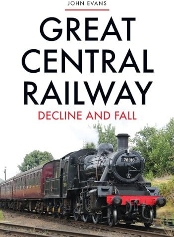 Great Central Railway: Decline and Fall