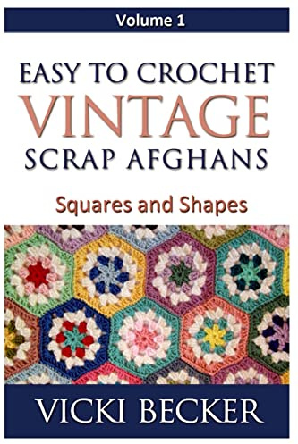 Easy To Crochet Vintage Scrap Afghans: Squares and Shapes