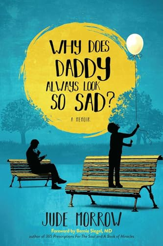 Why Does Daddy Always Look So Sad?: A Memoir