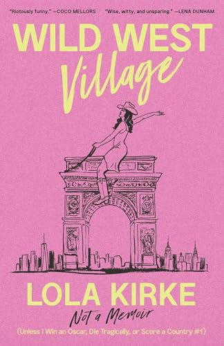 Wild West Village: Not a Memoir (Unless I Win an Oscar, Die Tragically, or Score a Country #1)
