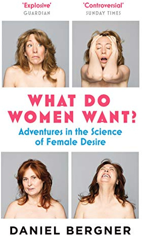 What Do Women Want?: Adventures in the Science of Female Desire