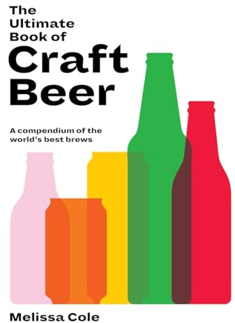 The Ultimate Book of Craft Beer: Over 100 of the World's Best Brews: A Compendium of the World's Best Brews