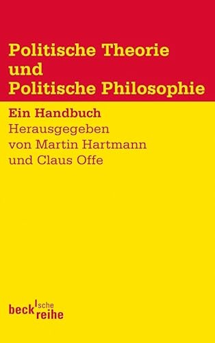 Politische Theorie und Politische Philosophie: Ein Handbuch (Beck'sche Reihe)