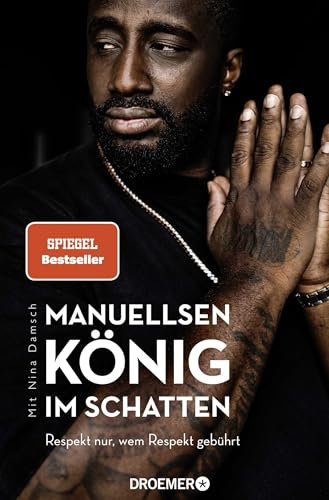 Manuellsen. König im Schatten: Respekt nur, wem Respekt gebührt (Ein Leben zwischen Rap, Rassismus und Rockerclubs)