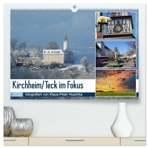 Kirchheim/Teck im Fokus (hochwertiger Premium Wandkalender 2026 DIN A2 quer), Kunstdruck in Hochglanz: Ein Rundgang durch die Stadt an der Teck (CALVENDO Orte)
