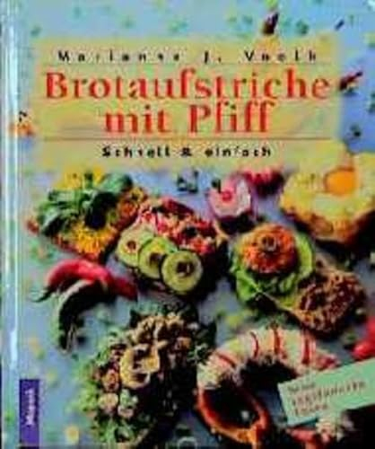 Neue vegetarische Küche: Brotaufstriche mit Pfiff. Schnell & einfach