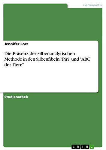 Die Präsenz der silbenanalytischen Methode in den Silbenfibeln Piri und ABC der Tiere