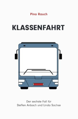 Klassenfahrt: Der sechste Fall für Stefen Anbach und Linda Sachse (Steffen Anbach und Linda Sachse)