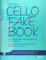 Cello Fake Book: Das große Muckenbuch für alle Gelegenheiten von Klassik bis Jazz. 1-2 Violoncelli, mit Akkorden für Gitarre/Klavier ad lib..