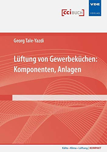 Lüftung von Gewerbeküchen: Komponenten, Anlagen (Kälte · Klima · Lüftung | KOMPAKT): Vervielfältigung von Auszügen aus DIN-Normen laut Rechnung an ... v. 28.06.19):330,00 brutto (308,41 netto)