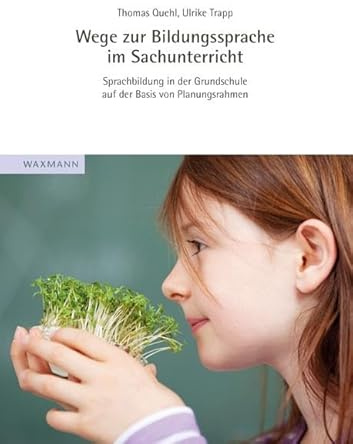 Wege zur Bildungssprache im Sachunterricht: Sprachbildung in der Grundschule auf der Basis von Planungsrahmen