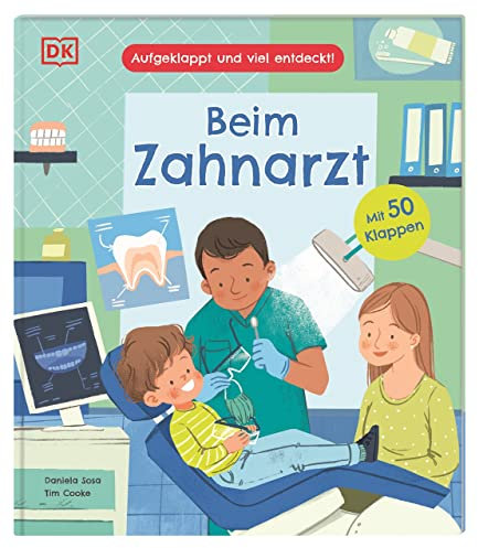 Aufgeklappt und viel entdeckt! Beim Zahnarzt: Erstes Kindersachbuch über Zähne, Zähneputzen und den Besuch beim Zahnarzt. Ein Pappbilderbuch mit 50 Klappen. Für Kinder ab 3 Jahren
