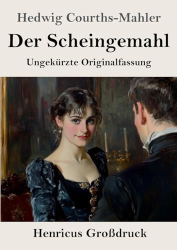 Der Scheingemahl (Großdruck): Ungekürzte Originalfassung