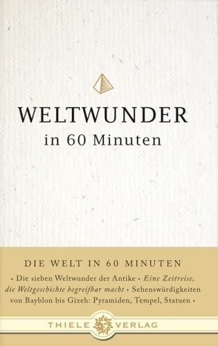 Weltwunder in 60 Minuten (Die Welt in 60 Minuten, Band 3)