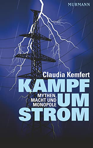 Kampf um Strom. Mythen, Macht und Monopole