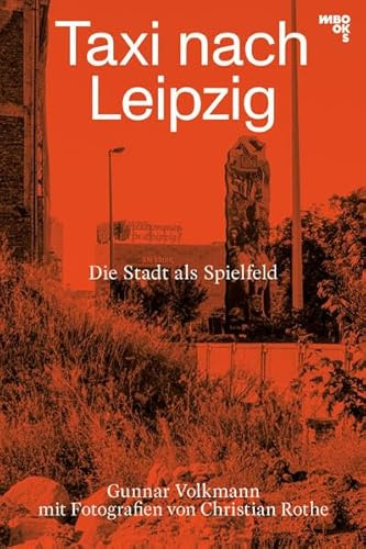Taxi nach Leipzig: Die Stadt als Spielfeld
