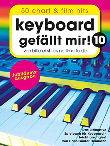 Keyboard gefällt mir! 10 - 50 Chart und Film Hits: Von Billie Eilish bis No Time To Die - Das ultimative Spielbuch für Keyboard (Piano gefällt mir!, Band 10)