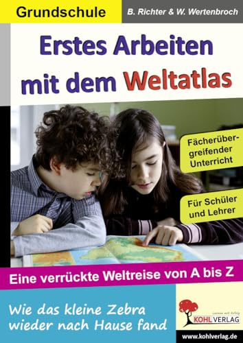 Erstes Arbeiten mit dem Weltatlas: Eine verrückte Weltreise von A bis Z