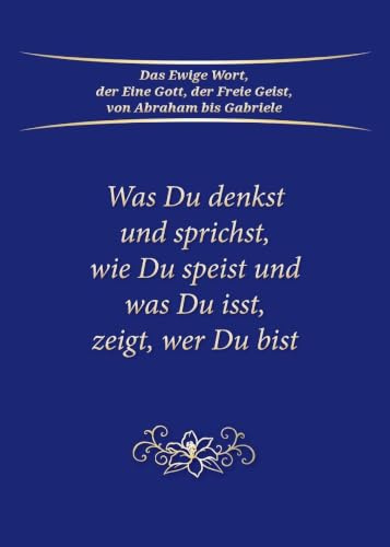 Was du denkst und sprichst, zeigt wer du bist: Bewusst leben durch Selbsterkenntnis, Gedanken, Worte und Ernährung