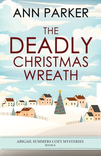 The Deadly Christmas Wreath (Abigail Summers Cozy Mysteries, Band 8)
