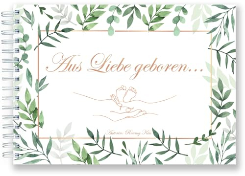 Aus Liebe geboren... Ein Erinnerungsbuch für die Kindheit 3 in 1 (Schwangerschaftstagebuch, Babytagebuch, Scrapbook für Meilensteine der Kindheit)