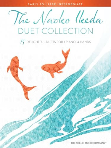 The Naoko Ikeda Duet Collection: 15 Delightful Duets for 1 Piano, 4 Hands