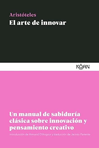El arte de innovar: Un manual de sabiduría clásica sobre innovación y pensamiento creativo