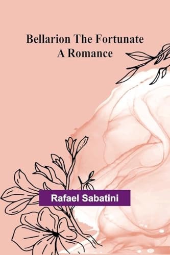 Bellarion the Fortunate: A romance