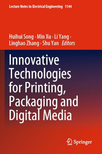 Innovative Technologies for Printing, Packaging and Digital Media (Lecture Notes in Electrical Engineering, 1144, Band 1144)