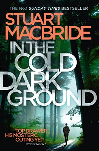In the Cold Dark Ground: The tenth book of the No.1 Sunday Times best selling Scottish crime thriller Logan McRae detective series (Book 10)
