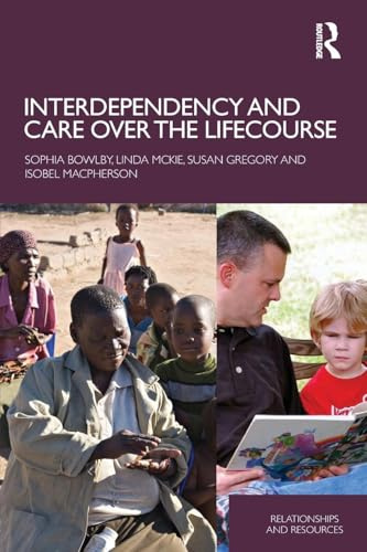 Interdependency and Care over the Lifecourse (Relationships and Resources)