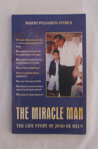 The Miracle Man: The Life Story of Joao De Deus