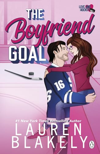 The Boyfriend Goal: The spicy, forbidden love ice-hockey romance for fans of Elle Kennedy (Love & Hockey, 1)