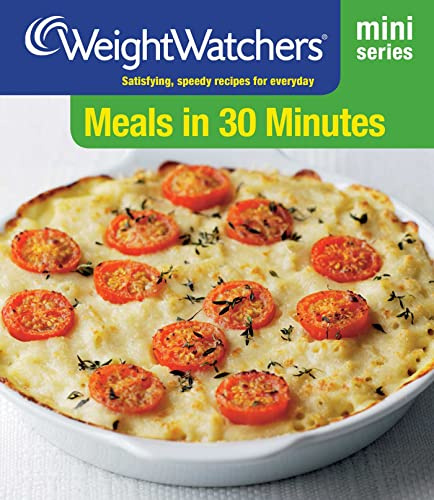 Weight Watchers Mini Series: Meals in 30 Minutes: Satisfying, Speedy Recipes for Everyday