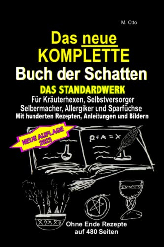 Das neue KOMPLETTE Buch der Schatten - Das Standardwerk Für Kräuterhexen, Selbstversorger und Selbermacher, Allergiker und Sparfüchse: Mit hunderten Rezepten, Anleitungen und Bildern