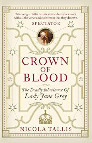 Crown of Blood: The Deadly Inheritance of Lady Jane Grey