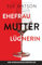 Ehefrau, Mutter, Lügnerin: Ein spannender Psychothriller mit absoluter Sogwirkung